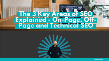 The 3 Key Areas of SEO Explained - On-Page, Off-Page and Technical SEO