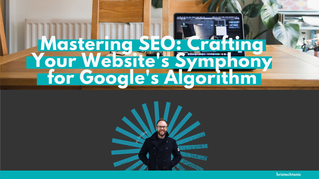 Crafting Your Website's Symphony to Google's Algorithm